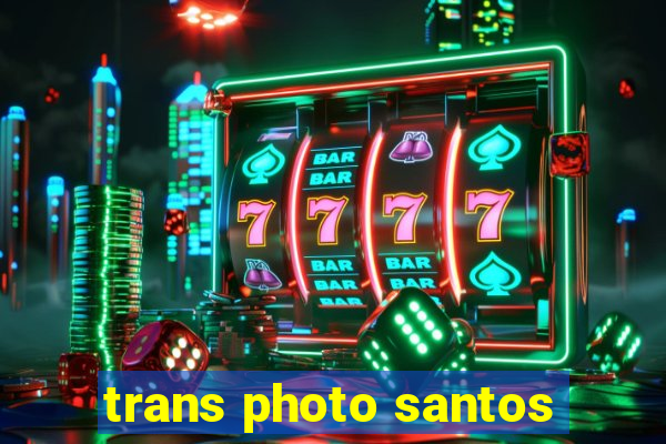 trans photo santos